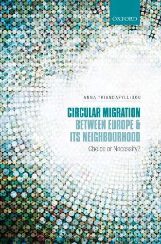 Circular Migration Between Europe And Its Neighbourhood Choice Or Necessity 1st Edition Anna Triandafyllidou