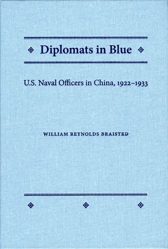 Diplomats In Blue Us Naval Officers In China 19221933 William R Braisted
