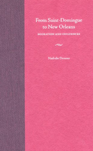 From Saintdomingue To New Orleans Migration And Influences 1st Nathalie Dessens