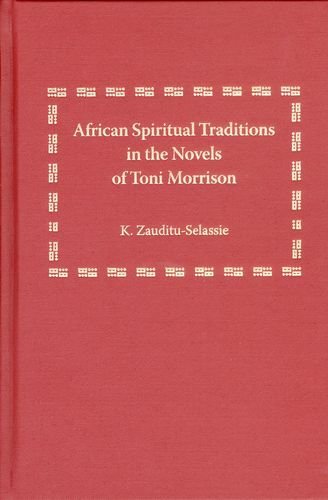 African Spiritual Traditions In The Novels Of Toni Morrison K Zaudituselassie