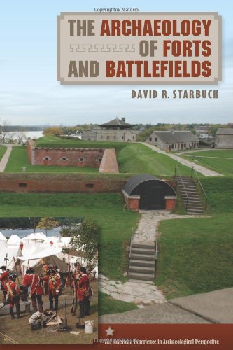 The Archaeology Of Forts And Battlefields David R Starbuck
