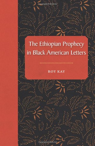 The Ethiopian Prophecy In Black American Letters 1st Edition Roy Kay