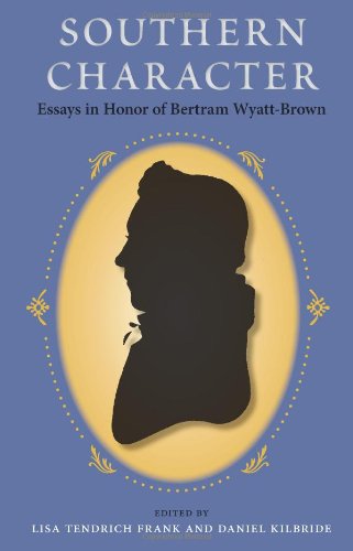 Southern Character Essays In Honor Of Bertram Wyattbrown Lisa Tendrich Frank