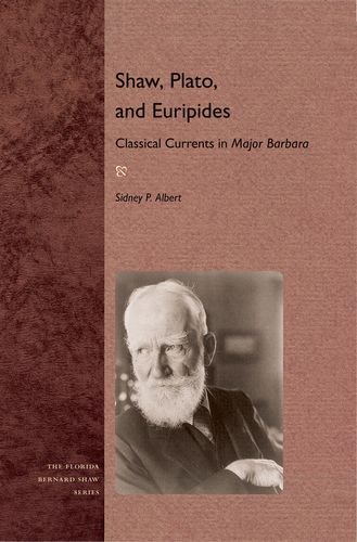 Shaw Plato And Euripides Classical Currents In Major Barbara Sidney P Albert