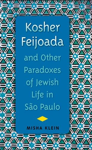 Kosher Feijoada And Other Paradoxes Of Jewish Life In So Paulo Misha Klein