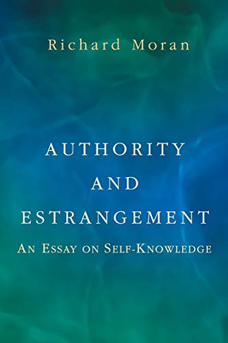 Authority And Estrangement An Essay On Selfknowledge Richard Moran