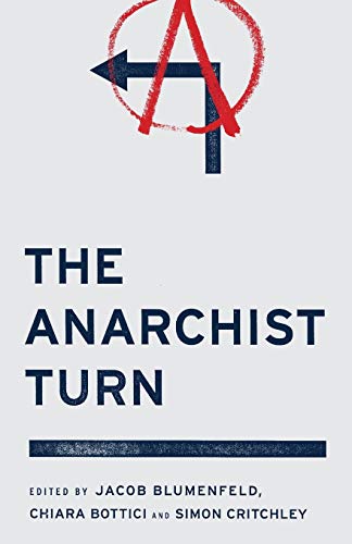 The Anarchist Turn Jacob Blumenfeld Chiara Bottici Simon Critchley