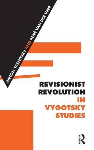 Revisionist Revolution In Vygotsky Studies Anton Yasnitsky Ren Van Der Veer