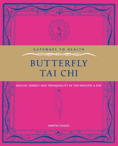 Butterfly Tai Chi Health Energy And Tranquility In Ten Minutes A Day Martin Faulks