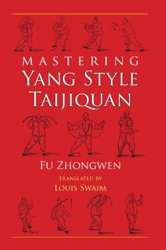 Mastering Yang Style Taijiquan Fu Zhongwen Louis Swaim