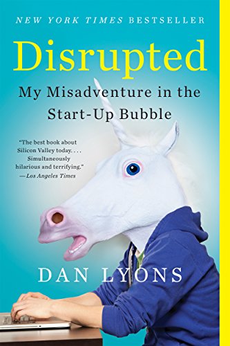 Disrupted My Misadventures In The Startup Bubble Dan Lyons