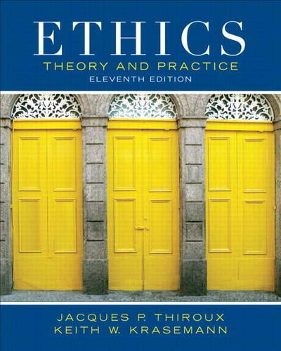 Ethics Theory And Practice 11th Ed Jacques P Thiroux Et Al