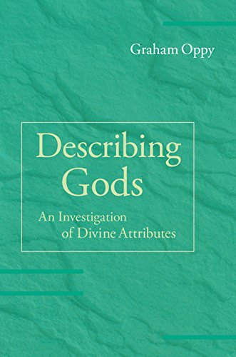 Describing Gods An Investigation Of Divine Attributes Graham Oppy