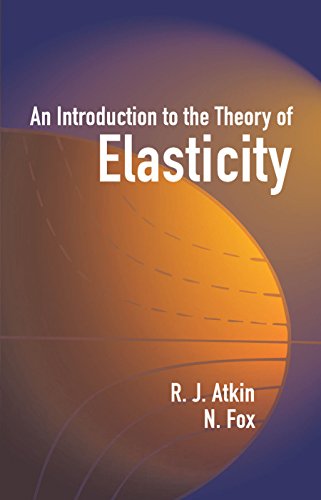 An Introduction To The Theory Of Elasticity R J Atkin N Fox