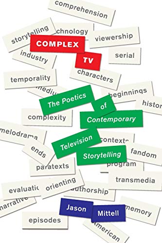 Complex Tv The Poetics Of Contemporary Television Storytelling Jason Mittell