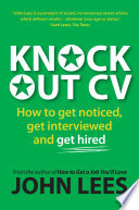 Knockout Cv How To Get Noticed Get Interviewed Get Hired Lees