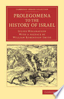 Prolegomena To The History Of Israel With A Reprint Of The Article Israel From The Encyclopaedia Britannica Julius Wellhausen