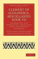 Clement Of Alexandria Miscellanies Book Vii The Greek Text With Introduction Translation Notes Dissertations And Indices Cambridge Library Collection Religion Clement Of Alexandria