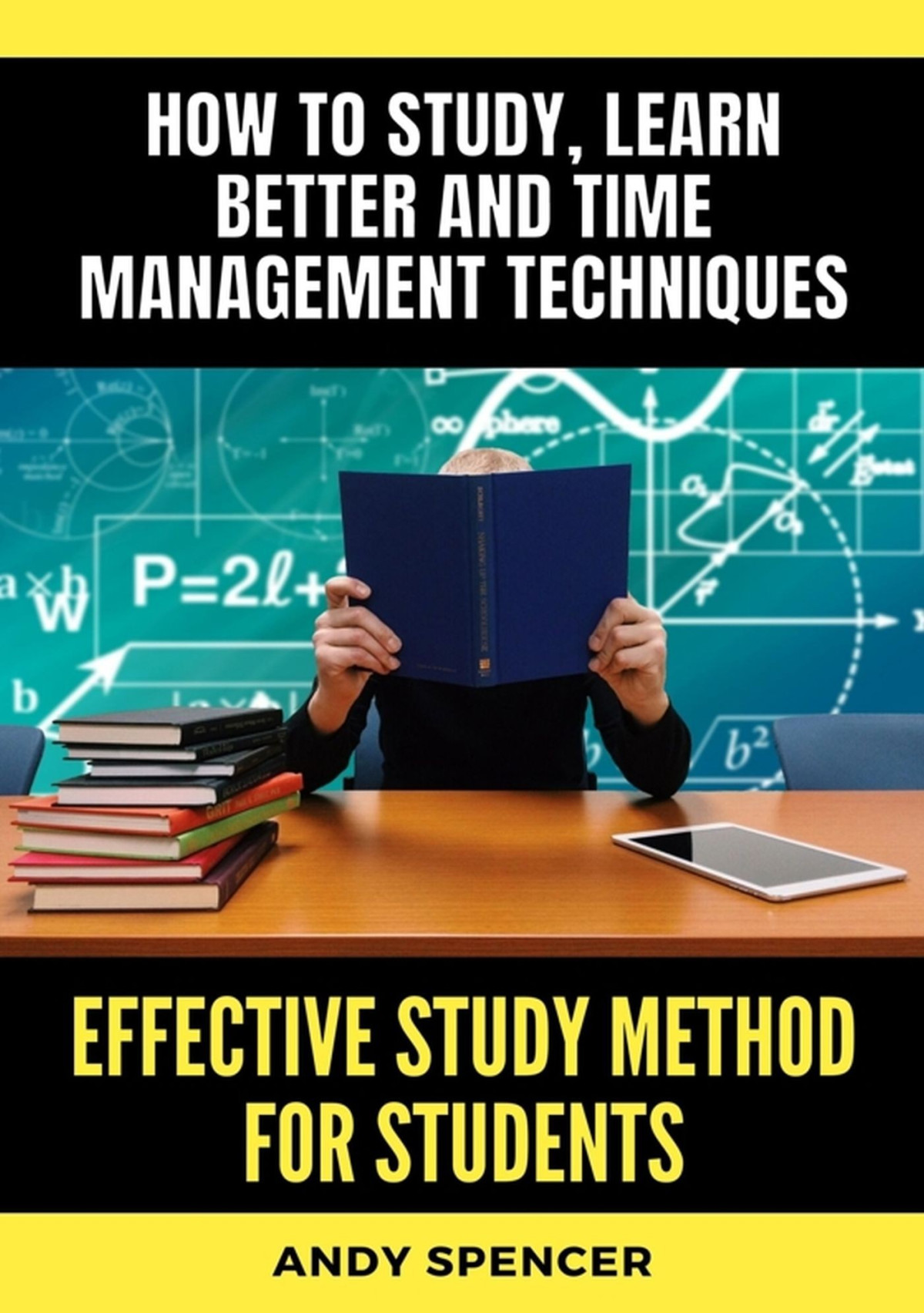 Effective Study Method For Students How To Study Learn Better And Time Management Techniques Spencer