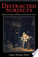 Distracted Subjects Madness And Gender In Shakespeare And Early Modern Culture Carol Thomas Neely