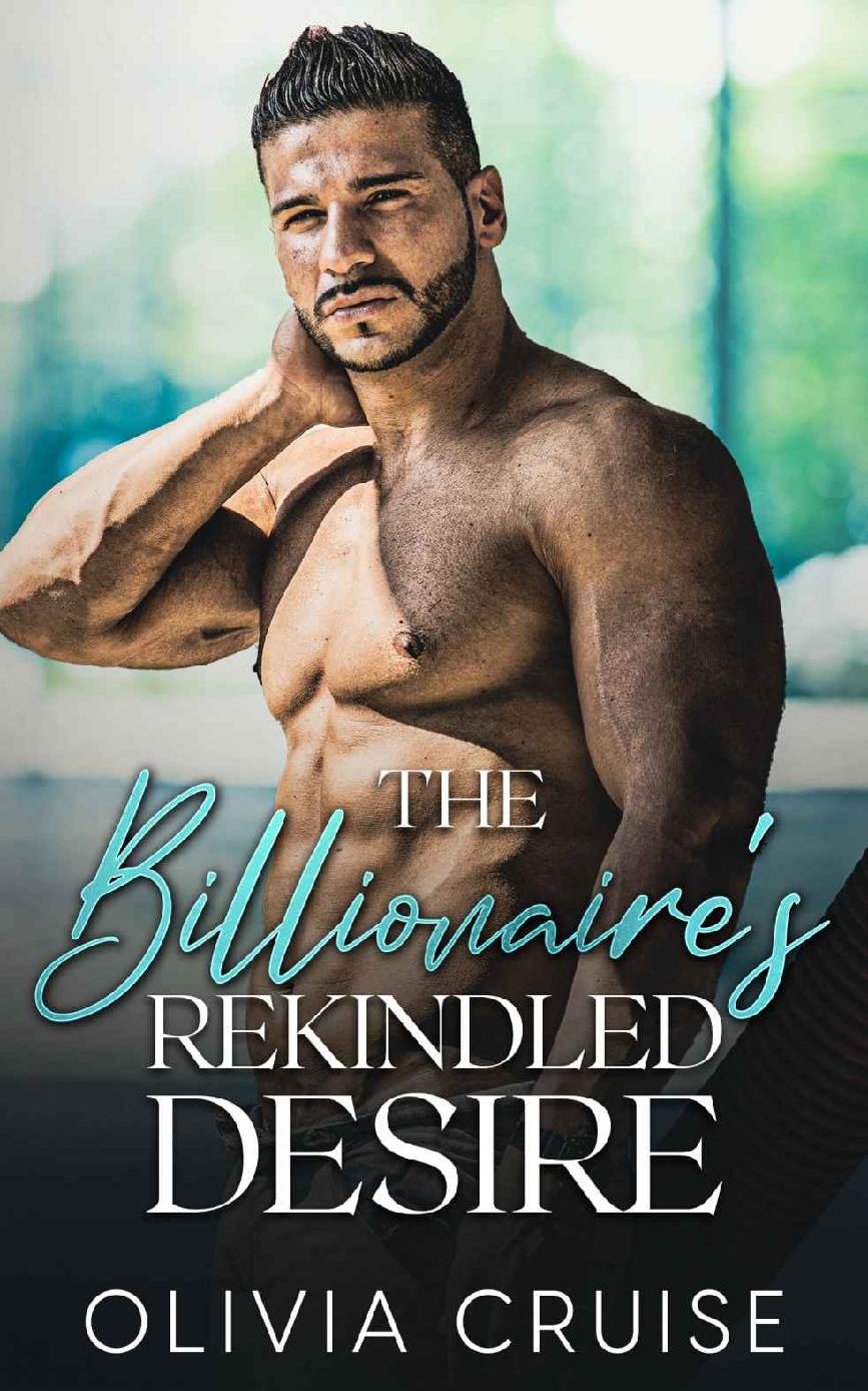 The Billionaires Rekindled Desire A Billionaire Boss Second Chance Romance Olivia Cruise