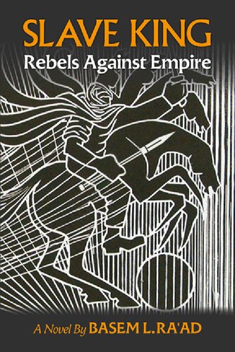 Slave King Rebels Against Empire Basem L Raad