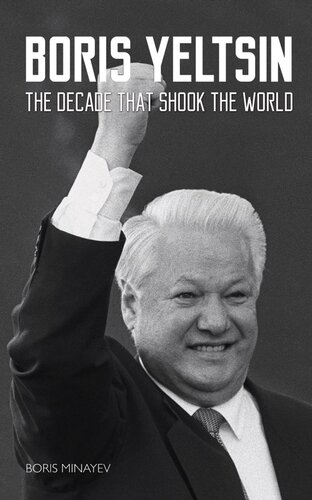 Boris Yeltsin The Decade That Shook The World Boris Minaev