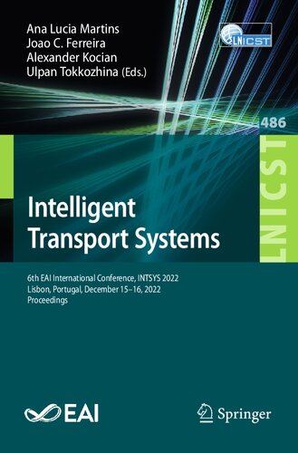 Intelligent Transport Systems 6th Eai International Conference Intsys 2022 Lisbon Portugal December 1516 2022 Proceedings Ana Lucia Martins