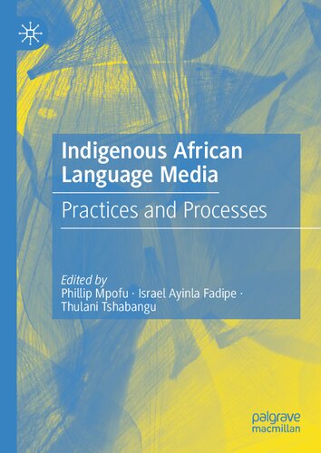 Indigenous African Language Media Practices And Processes Phillip Mpofu