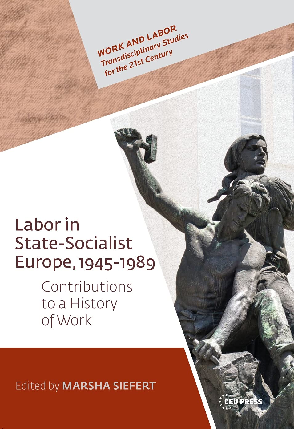 Labor In State Socialist Europe 19451989 Contributions To A Global History Of Work 1st Edition Marsha Siefert
