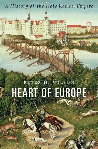 Heart Of Europe A History Of The Holy Roman Empire 1st Edition Peter H Wilson