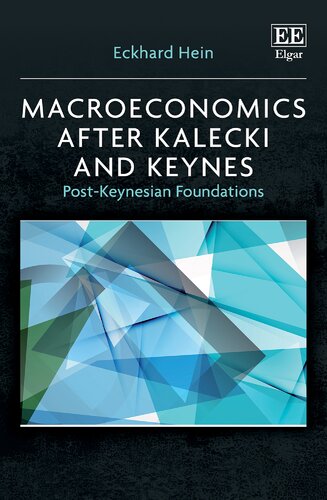 Macroeconomics After Kalecki And Keynes Postkeynesian Foundations Eckhard Hein