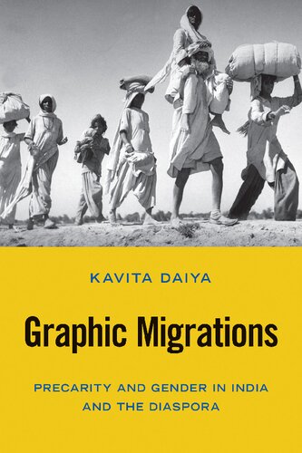 Graphic Migrations Precarity And Gender In India And The Diaspora 1st Edition Kavita Daiya