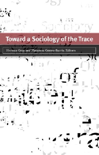 Toward A Sociology Of The Trace 1st Edition Herman Gray Macarena Gmezbarris