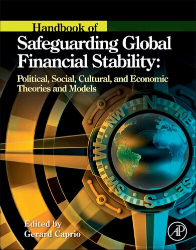 Handbook Of Safeguarding Global Financial Stability Political Social Cultural And Economic Theories And Models Gerard Caprio Philippe Bacchetta