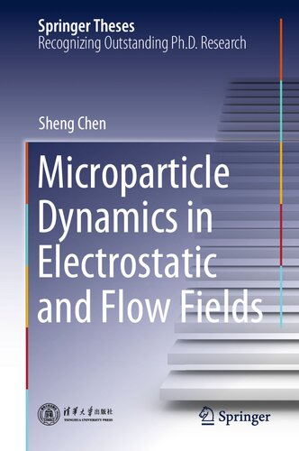 Microparticle Dynamics In Electrostatic And Flow Fields Sheng Chen