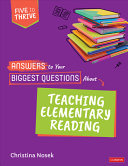Answers To Your Biggest Questions About Teaching Elementary Reading Five To Thrive 1st Edition Christina Nosek