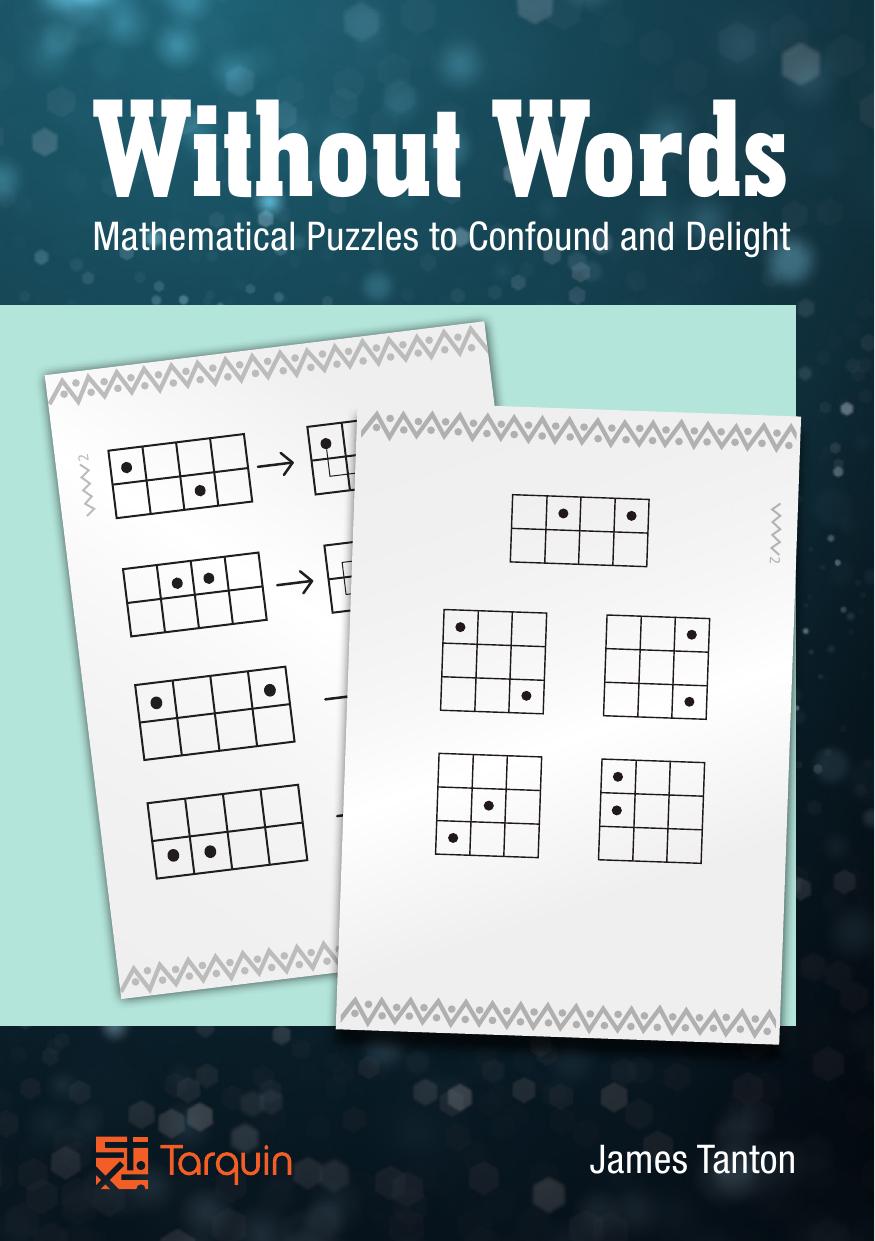 Without Words Mathematical Puzzles To Confound And Delight James Tanton