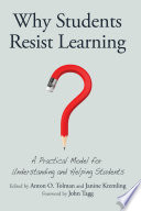 Why Students Resist Learning A Practical Model For Understanding And Helping Students Anton O Tolman