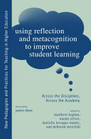 Using Reflection And Metacognition To Improve Student Learning Across The Disciplines Across The Academy Matthew Lee Kaplan