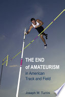 The End Of Amateurism In American Track And Field Joseph M Turrini
