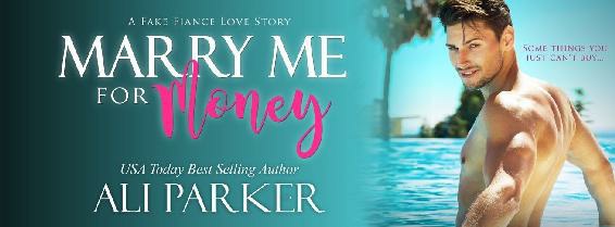 Marry Me For Money A Billionaire Fake Fiance Novel Ali Parker