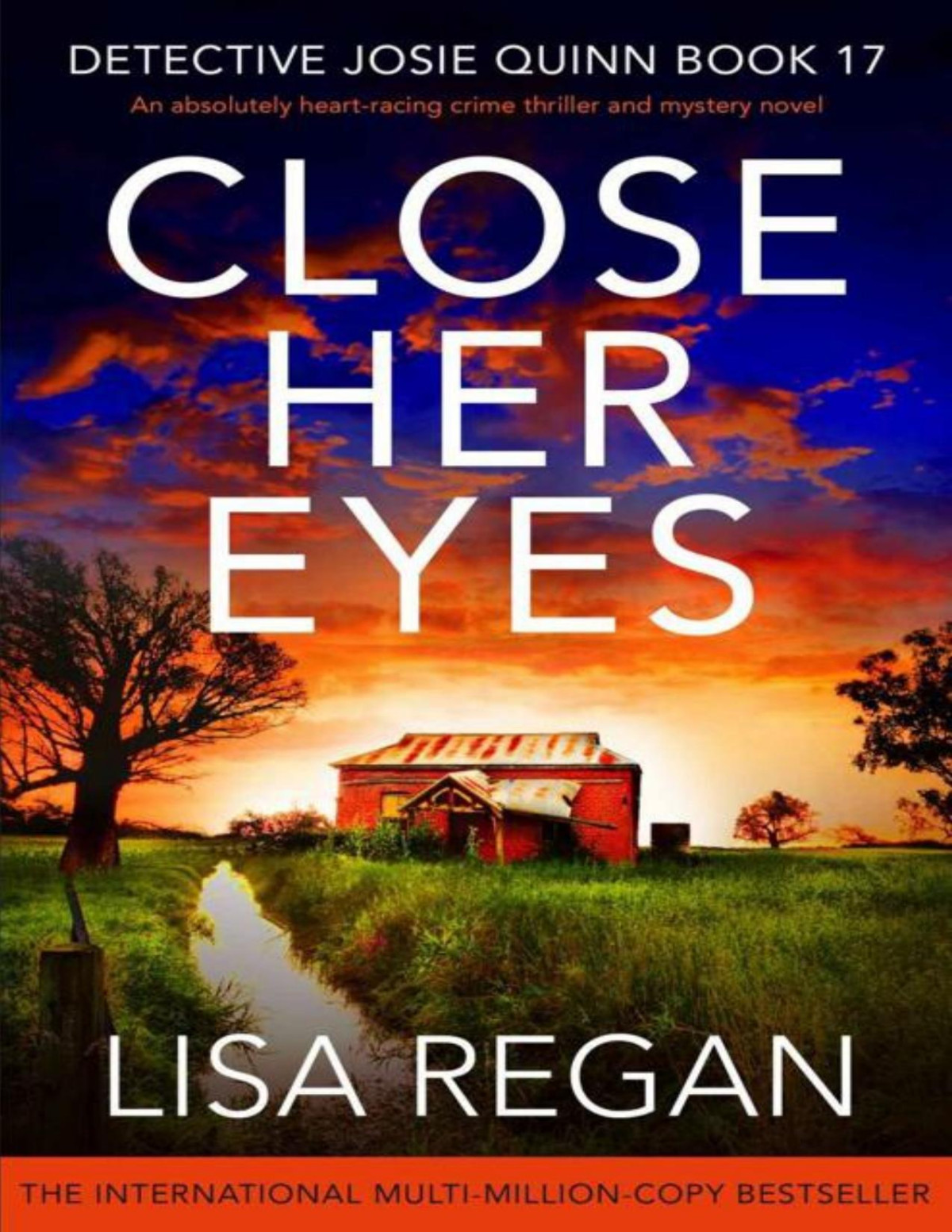 Close Her Eyes An Absolutely Heartracing Crime Thriller And Mystery Novel Detective Josie Quinn Book 17 Lisa Regan