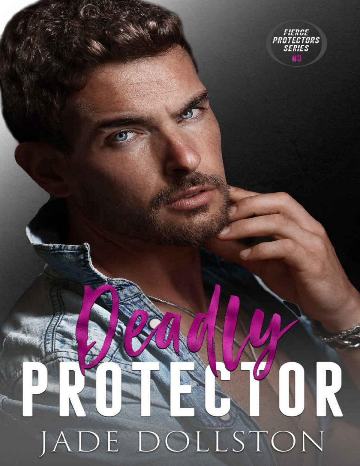 Deadly Protector Book 3 In The Fierce Protectors Series Jade Dollston