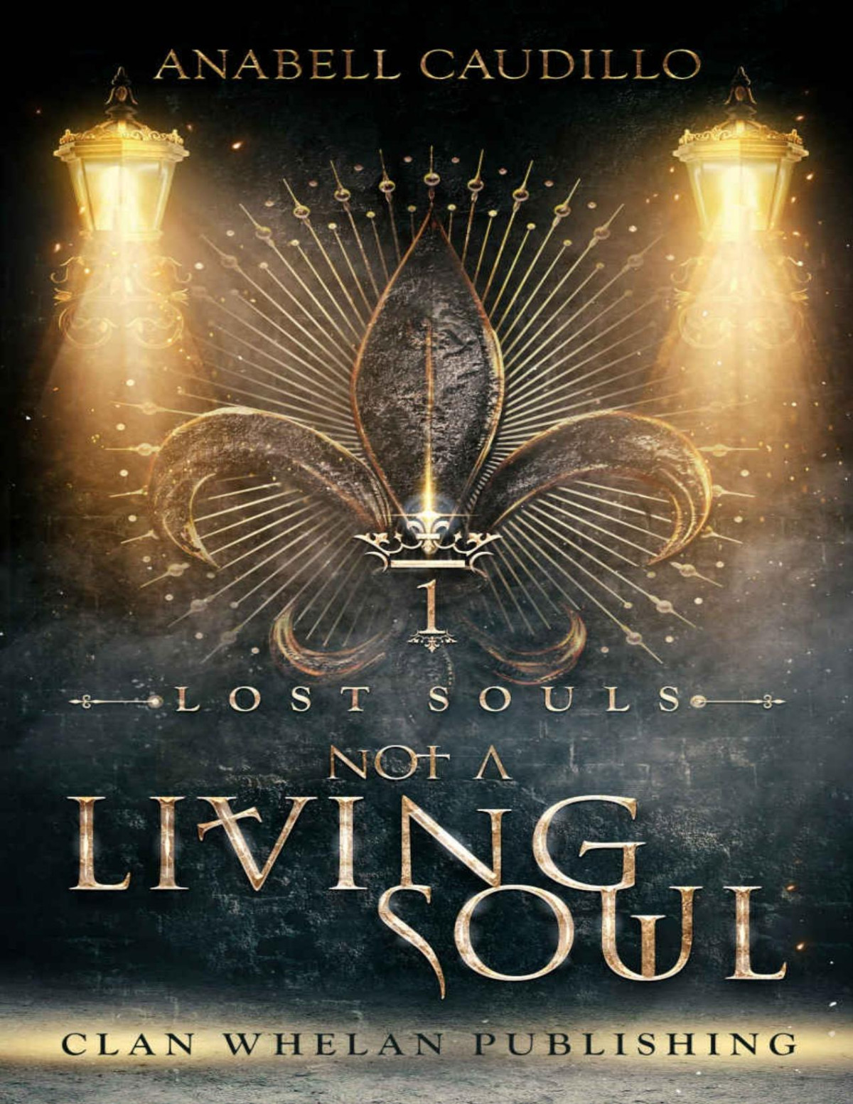 Not A Living Soul Lost Souls Trilogy Book 1 Anabell Caudillo Anne K Whelan