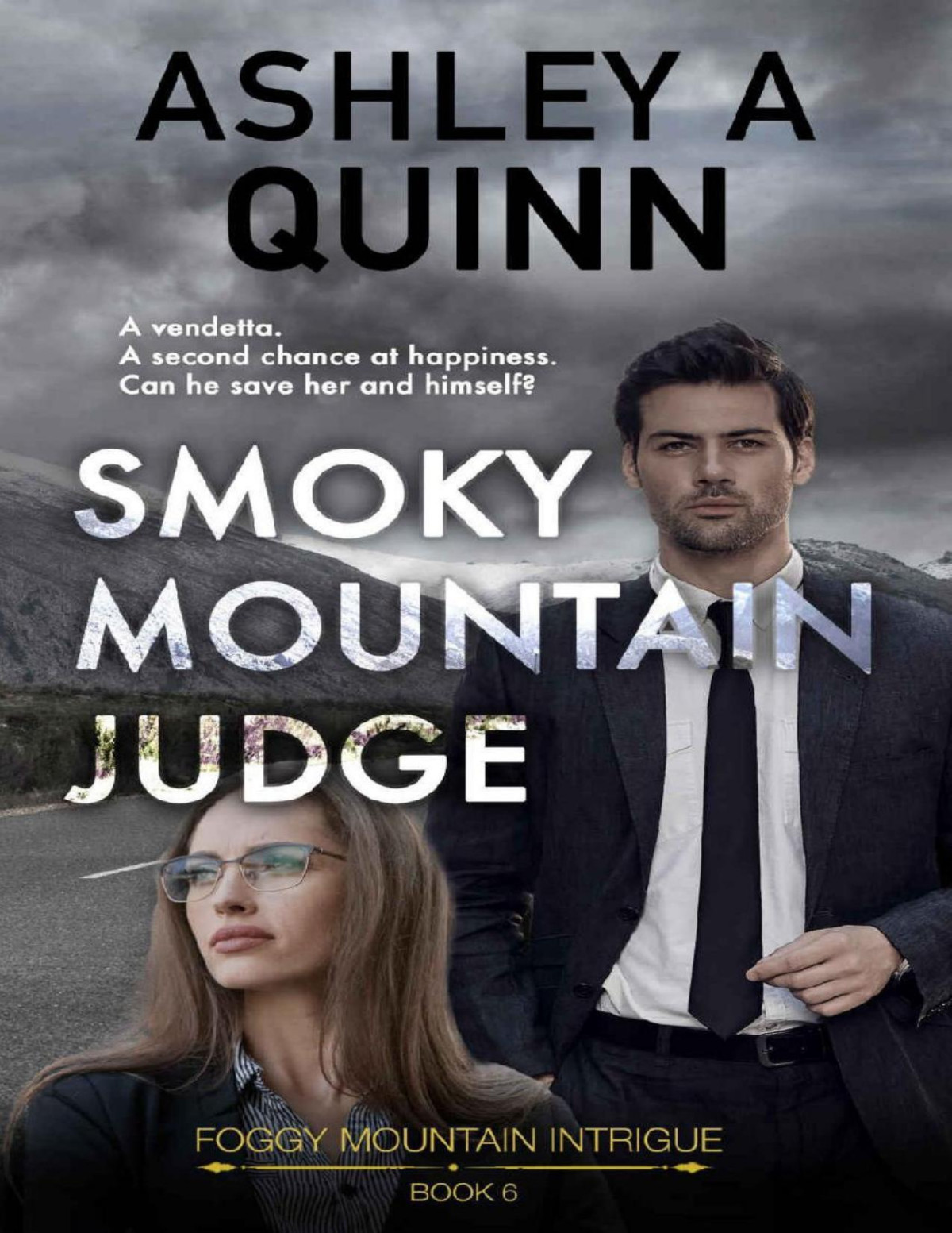 Smoky Mountain Judge A Smalltown Romantic Suspense Foggy Mountain Intrigue Book 6 Ashley A Quinn