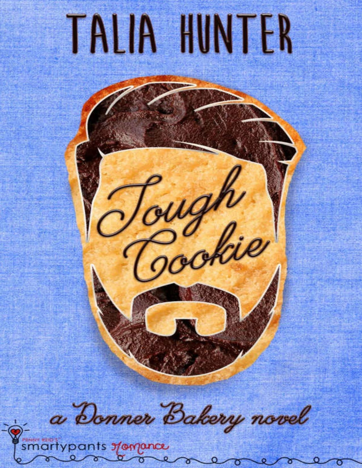 Tough Cookie A Fake Dating Small Town Romance Donner Bakery Book 3 Talia Hunter