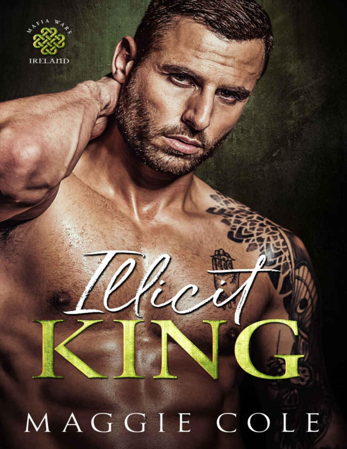 Illicit King A Dark Mafia Forbidden Romance Mafia Wars Ireland Book 1 Maggie Cole