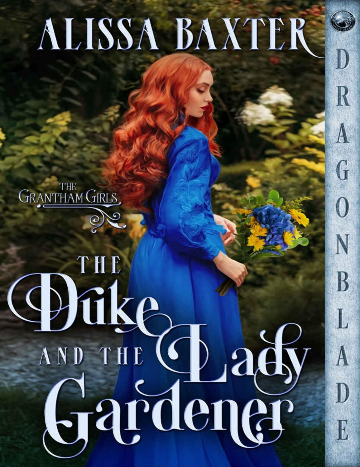 The Duke And The Lady Gardener The Grantham Girls Book 1 Alissa Baxter