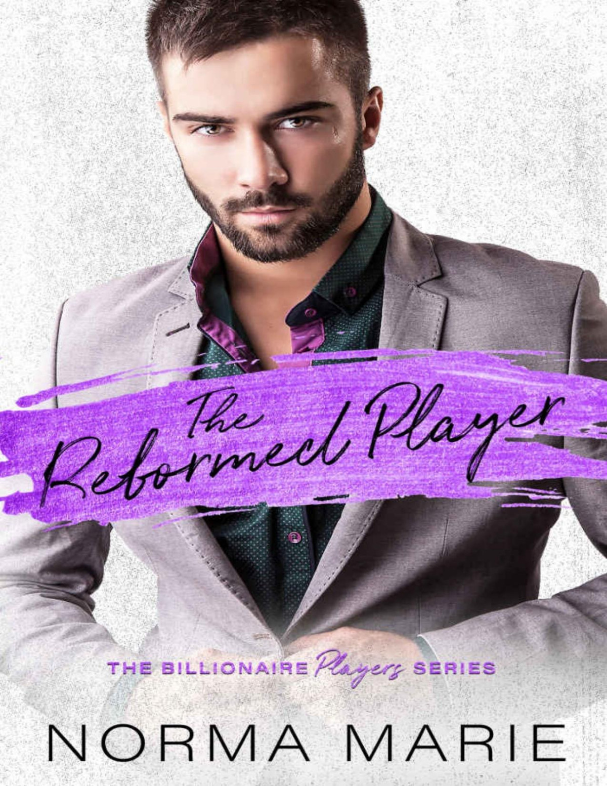 The Reformed Player A Second Chance Billionaire Romance The Billionaire Players Series Book 2 Norma Marie